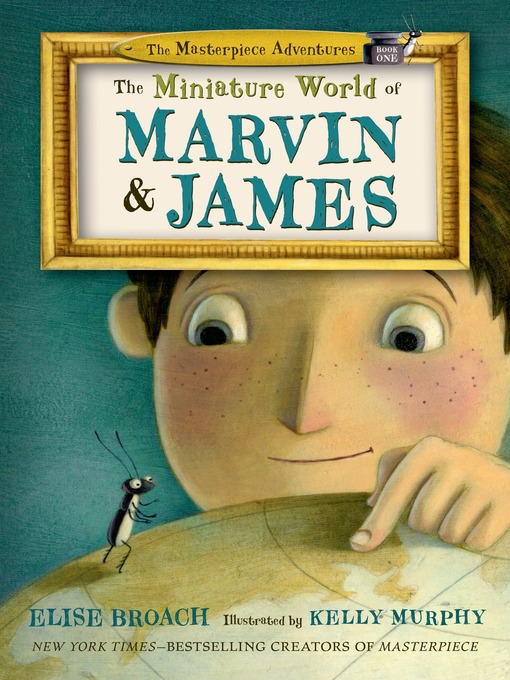 Title details for The Miniature World of Marvin and James by Elise Broach - Wait list